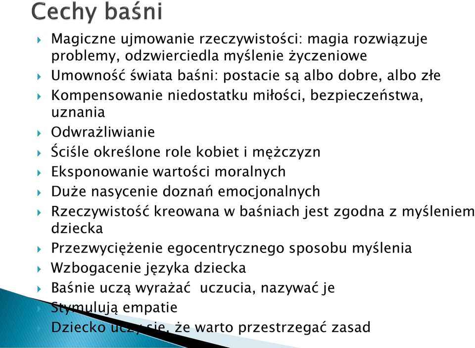 moralnych Duże nasycenie doznań emocjonalnych Rzeczywistość kreowana w baśniach jest zgodna z myśleniem dziecka Przezwyciężenie egocentrycznego