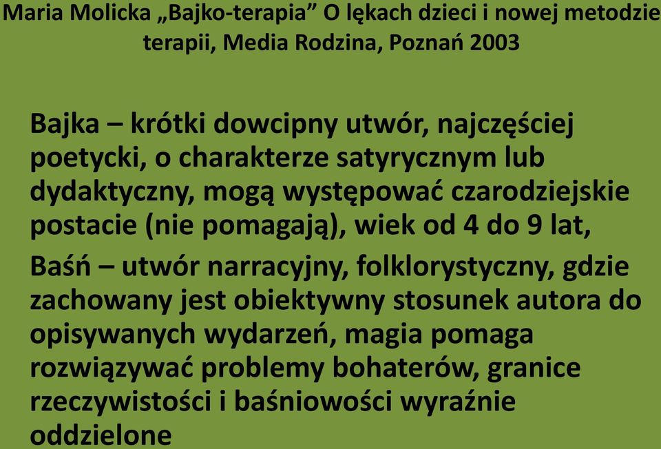 pomagają), wiek od 4 do 9 lat, Baśń utwór narracyjny, folklorystyczny, gdzie zachowany jest obiektywny stosunek autora