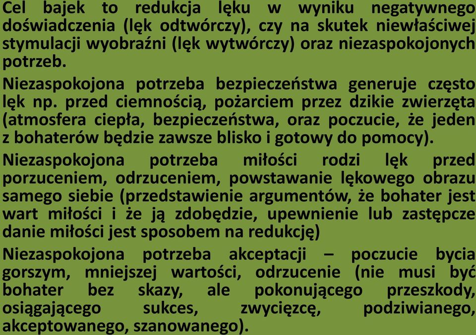 przed ciemnością, pożarciem przez dzikie zwierzęta (atmosfera ciepła, bezpieczeństwa, oraz poczucie, że jeden z bohaterów będzie zawsze blisko i gotowy do pomocy).