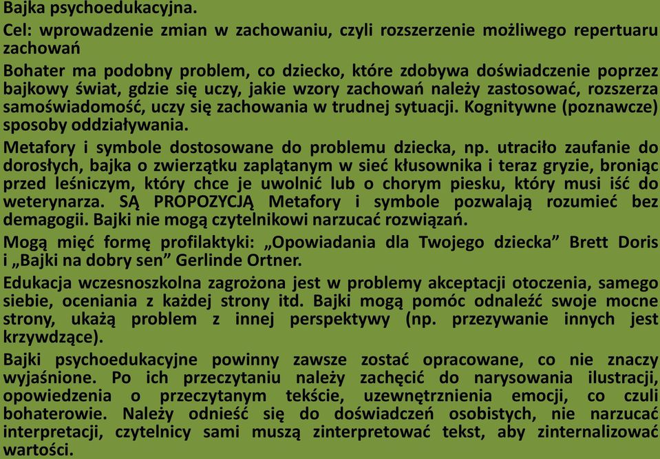 wzory zachowań należy zastosować, rozszerza samoświadomość, uczy się zachowania w trudnej sytuacji. Kognitywne (poznawcze) sposoby oddziaływania.
