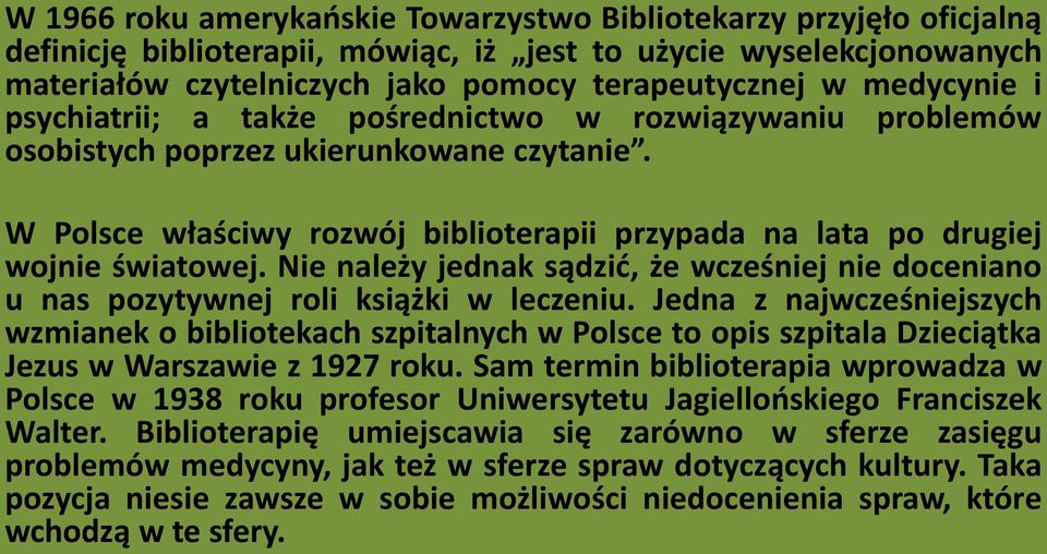 Nie należy jednak sądzić, że wcześniej nie doceniano u nas pozytywnej roli książki w leczeniu.