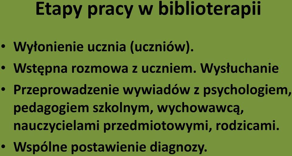 Wysłuchanie Przeprowadzenie wywiadów z psychologiem,