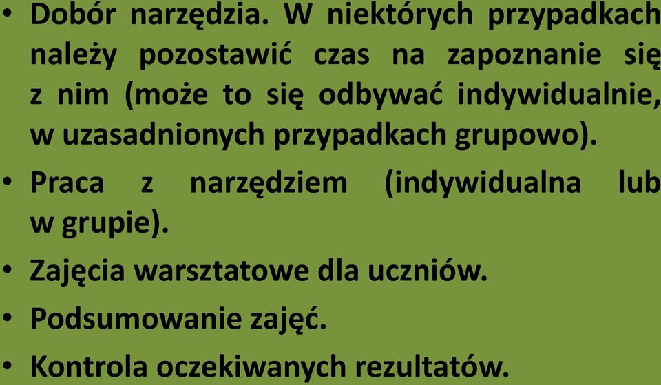 (może to się odbywać indywidualnie, w uzasadnionych przypadkach grupowo).