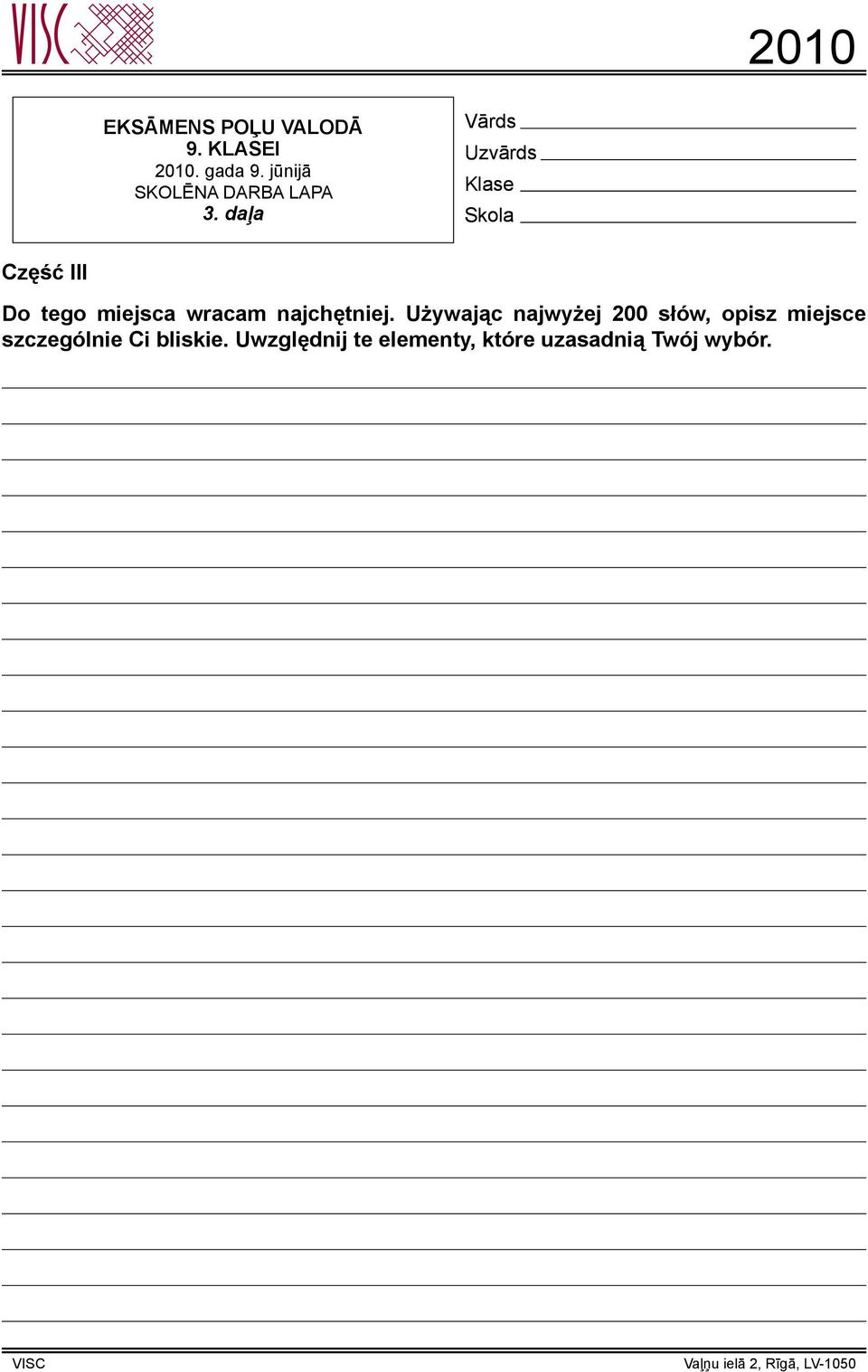 daļa Vārds Uzvārds Klase Skola Część III Do tego miejsca wracam