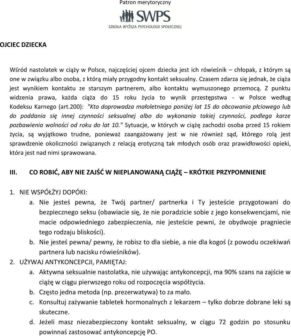 Z punktu widzenia prawa, każda ciąża do 15 roku życia to wynik przestępstwa - w Polsce według Kodeksu Karnego (art.