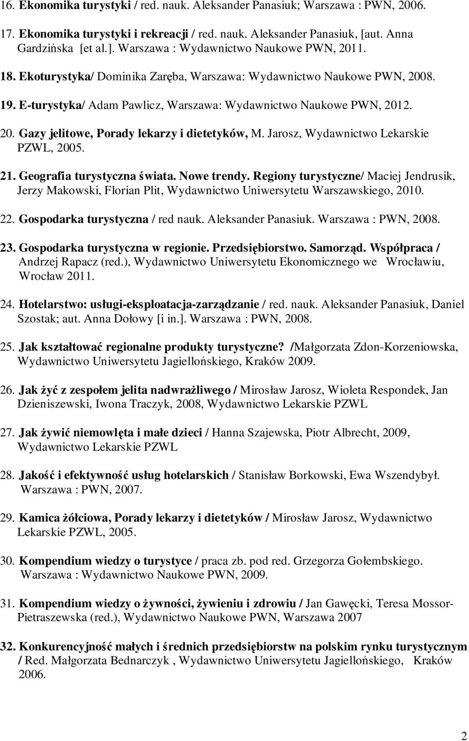 Jarosz, Wydawnictwo Lekarskie PZWL, 2005. 21. Geografia turystyczna świata. Nowe trendy.