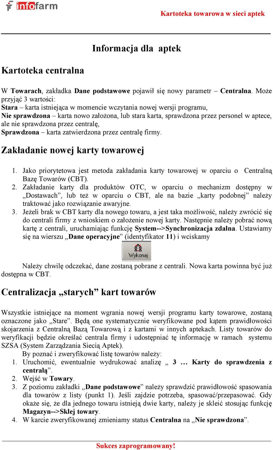 przez centralę, Sprawdzona karta zatwierdzona przez centralę firmy. Zakładanie nowej karty towarowej 1.