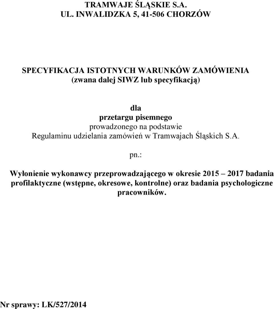 specyfikacją) dla przetargu pisemnego prowadzonego na podstawie Regulaminu udzielania zamówień w