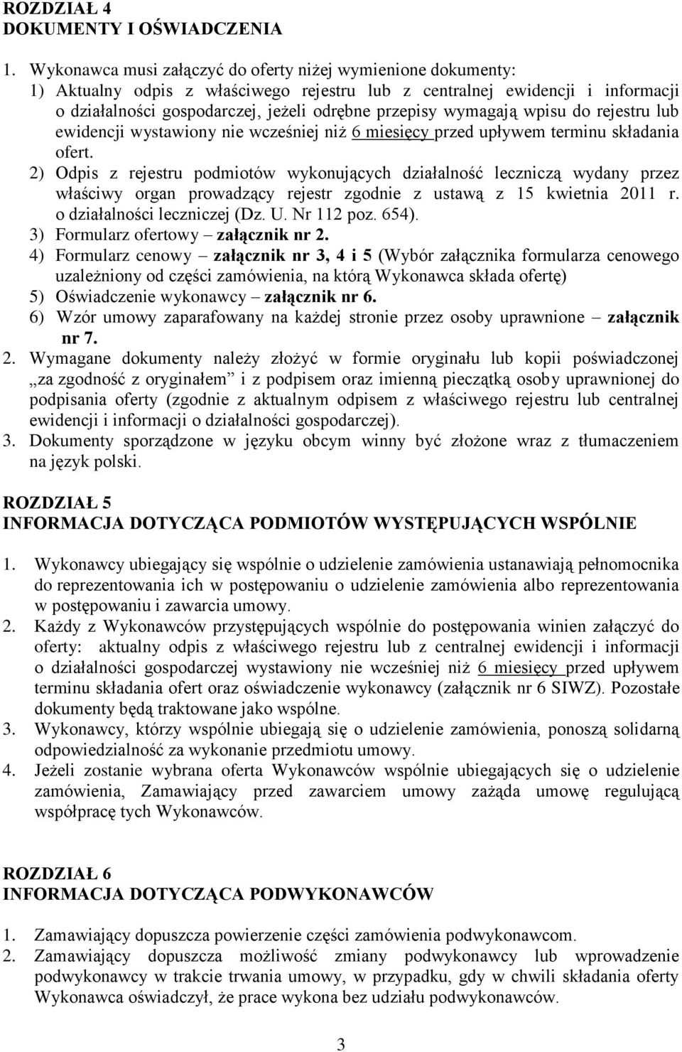 wymagają wpisu do rejestru lub ewidencji wystawiony nie wcześniej niż 6 miesięcy przed upływem terminu składania ofert.