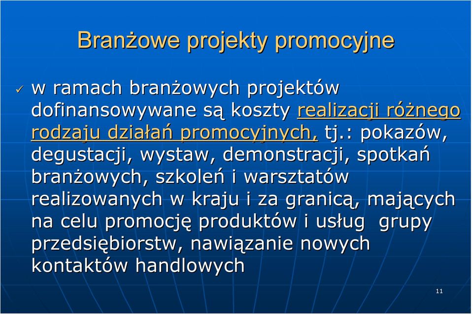 : pokazów, degustacji, wystaw, demonstracji, spotkań branżowych, szkoleń i warsztatów