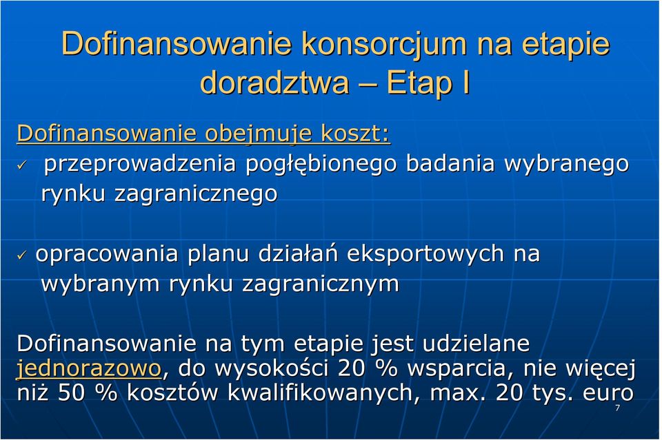 eksportowych na wybranym rynku zagranicznym Dofinansowanie na tym etapie jest udzielane