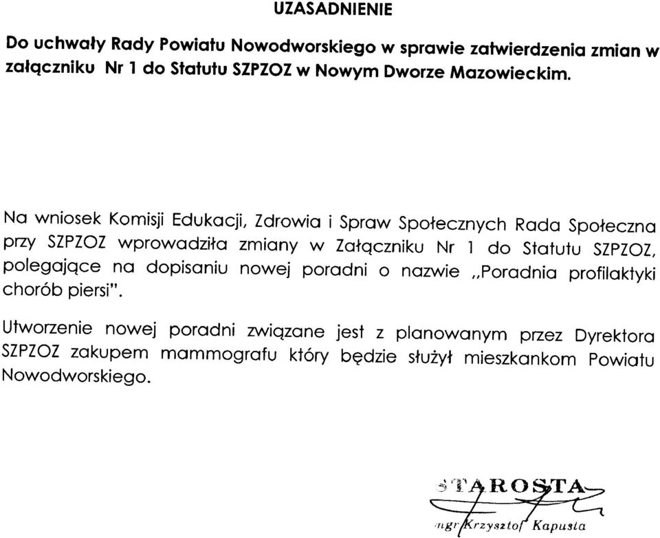 Na wniosek Komisji Edukacji, Zdrowia i Spraw Społecznych Rada Społeczna przy SZPZOZwprowadziła zmiany w Załączniku Nr l do