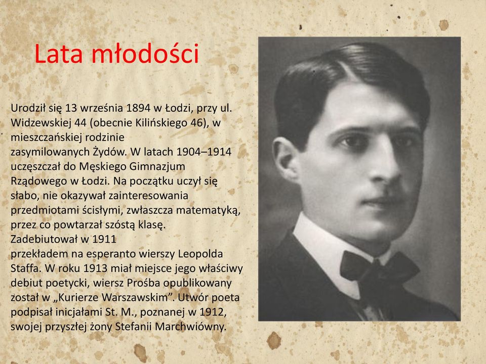 Na początku uczył się słabo, nie okazywał zainteresowania przedmiotami ścisłymi, zwłaszcza matematyką, przez co powtarzał szóstą klasę.