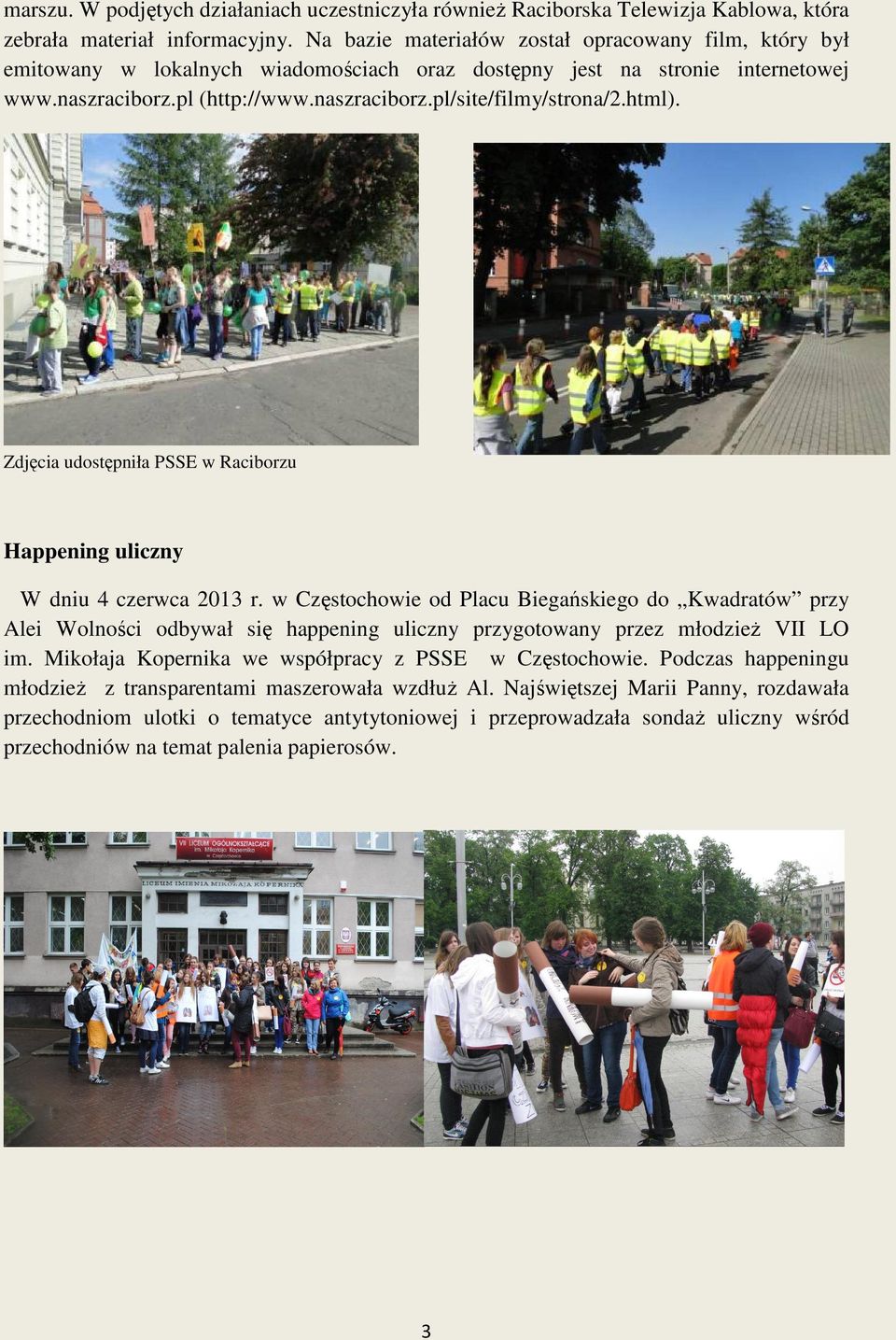 html). Zdjęcia udostępniła PSSE w Raciborzu Happening uliczny W dniu 4 czerwca 2013 r.