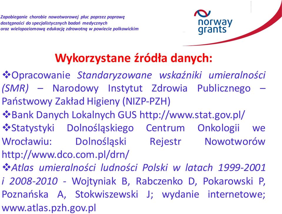 pl/ vstatystyki Dolnośląskiego Centrum Onkologii we Wrocławiu: Dolnośląski Rejestr Nowotworów http://www.dco.com.
