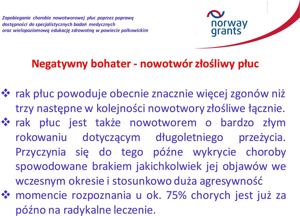 v rak płuc jest także nowotworem o bardzo złym rokowaniu dotyczącym długoletniego przeżycia.