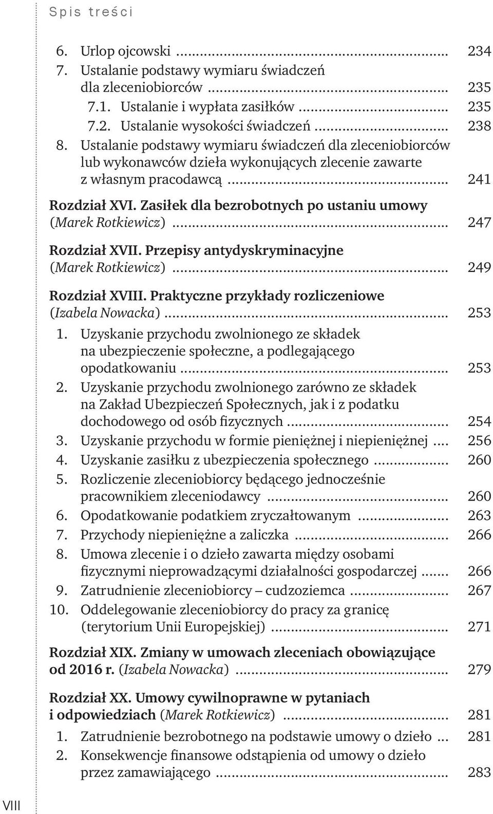 Zasiłek dla bezrobotnych po ustaniu umowy (Marek Rotkiewicz)... 247 Rozdział XVII. Przepisy antydyskryminacyjne (Marek Rotkiewicz)... 249 Rozdział XVIII.