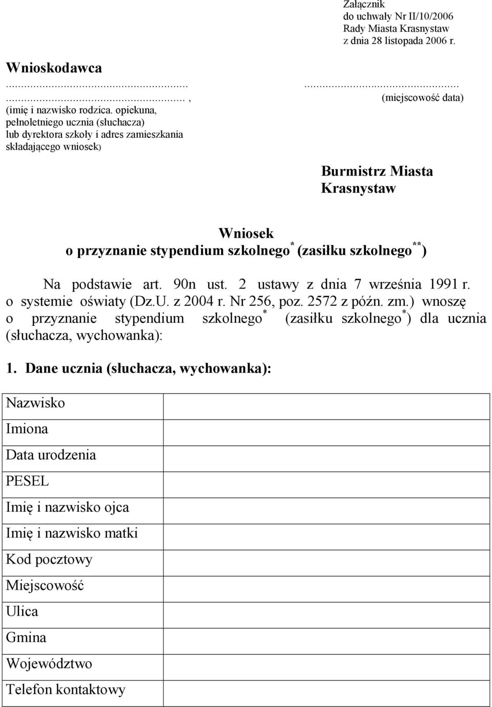 szkolnego ** ) Na podstawie art. 90n ust. 2 ustawy z dnia 7 września 1991 r. o systemie oświaty (Dz.U. z 2004 r. Nr 256, poz. 2572 z późn. zm.