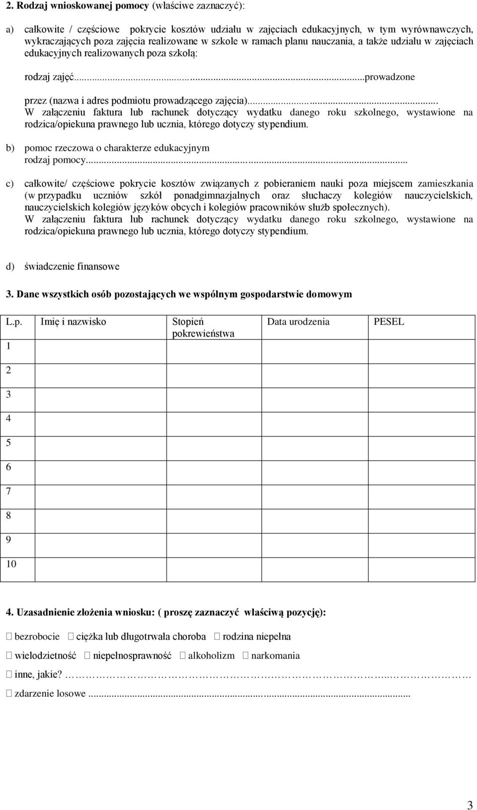 .. W załączeniu faktura lub rachunek dotyczący wydatku danego roku szkolnego, wystawione na rodzica/opiekuna prawnego lub ucznia, którego dotyczy stypendium.