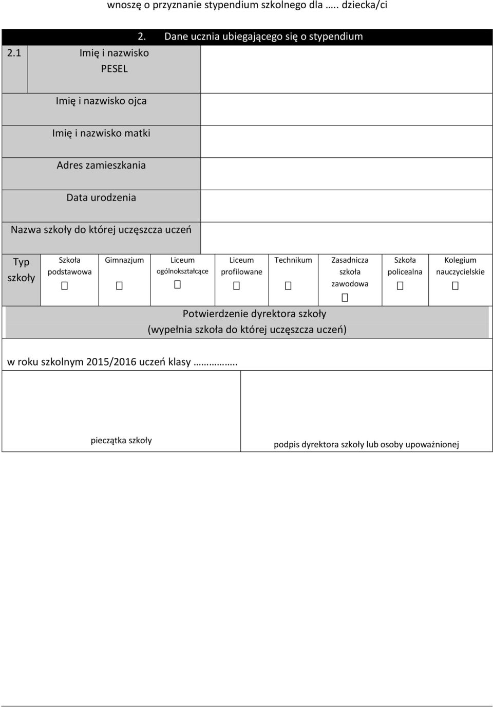 której uczęszcza uczeń Typ szkoły podstawowa Gimnazjum ogólnokształcące profilowane Technikum Potwierdzenie dyrektora szkoły (wypełnia