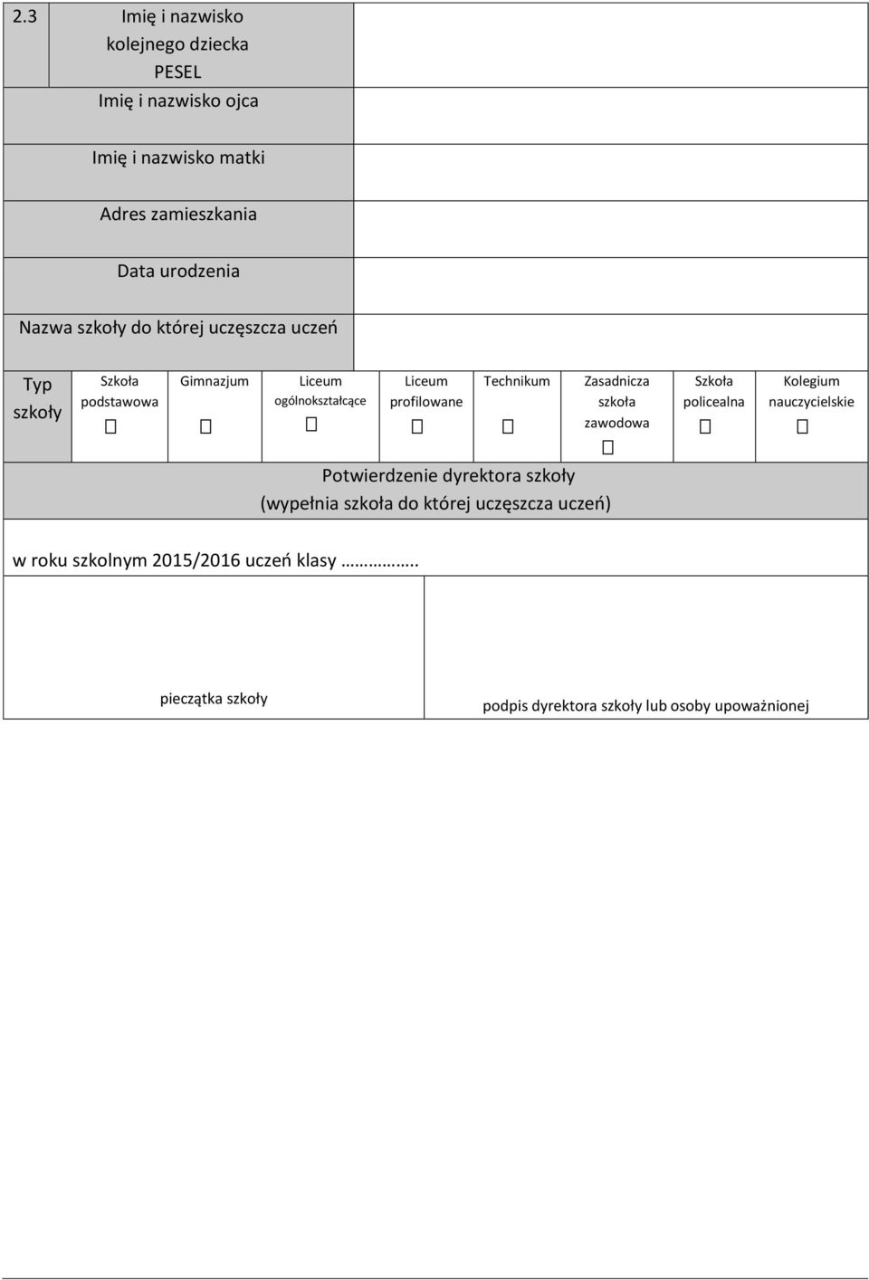 Technikum Potwierdzenie dyrektora szkoły (wypełnia szkoła do której uczęszcza uczeń) Zasadnicza szkoła zawodowa
