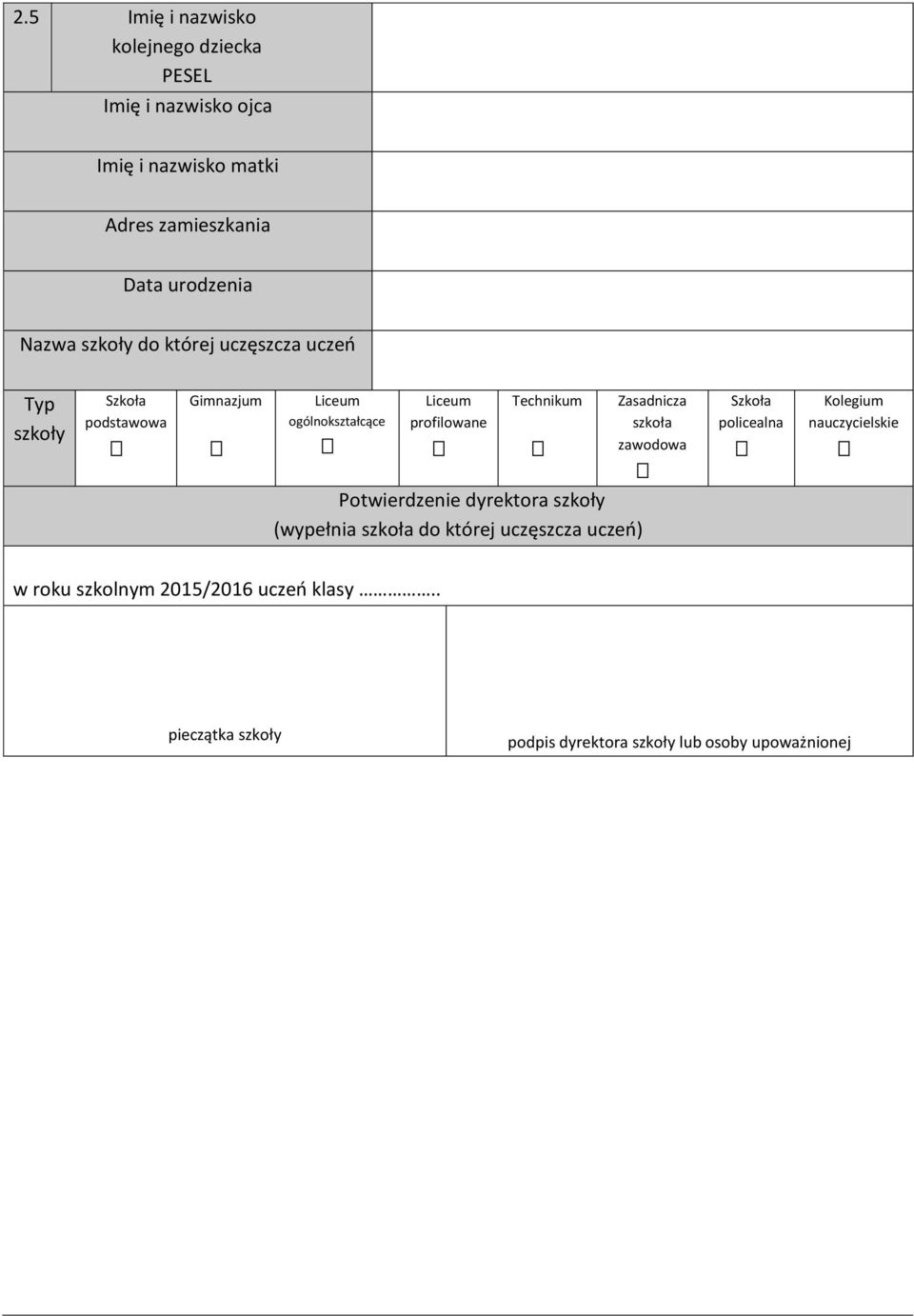 Technikum Potwierdzenie dyrektora szkoły (wypełnia szkoła do której uczęszcza uczeń) Zasadnicza szkoła zawodowa