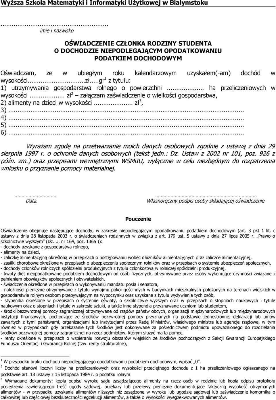 ..zł...gr 1 z tytułu: 1) utrzymywania gospodarstwa rolnego o powierzchni... ha przeliczeniowych w wysokości... zł 2 załączam zaświadczenie o wielkości gospodarstwa, 2) alimenty na dzieci w wysokości.