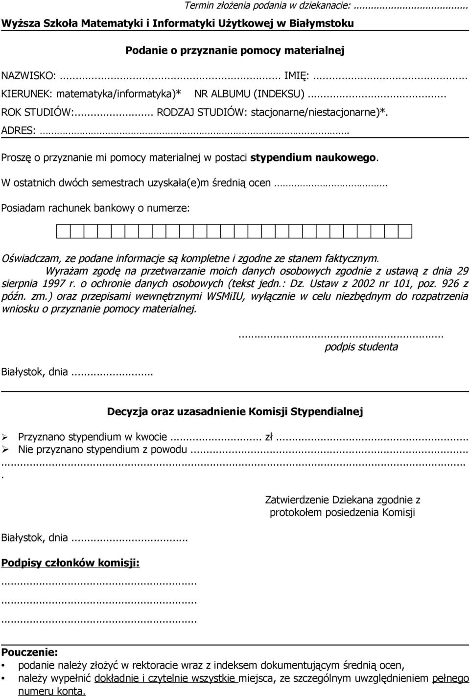 Proszę o przyznanie mi pomocy materialnej w postaci stypendium naukowego. W ostatnich dwóch semestrach uzyskała(e)m średnią ocen.