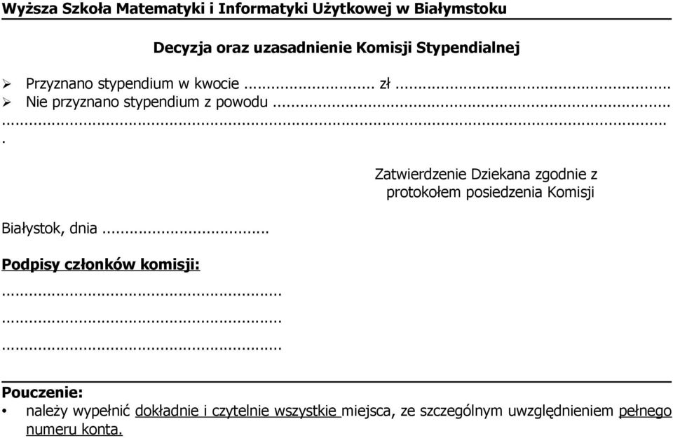 .. Podpisy członków komisji: Zatwierdzenie Dziekana zgodnie z protokołem posiedzenia Komisji Pouczenie: