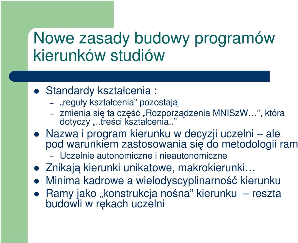 . Nazwa i program kierunku w decyzji uczelni ale pod warunkiem zastosowania się do metodologii ram Uczelnie