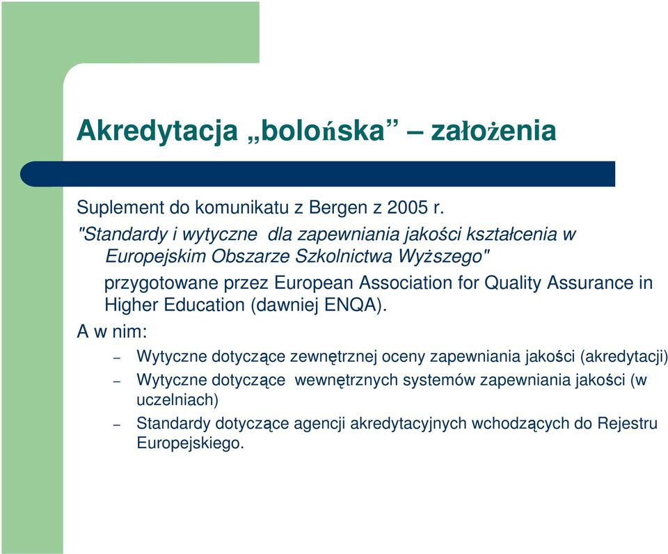 European Association for Quality Assurance in Higher Education (dawniej ENQA).