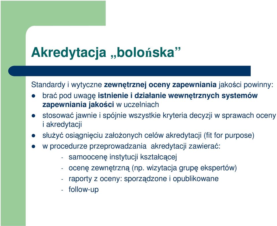 akredytacji służyć osiągnięciu założonych celów akredytacji (fit for purpose) w procedurze przeprowadzania akredytacji zawierać: -