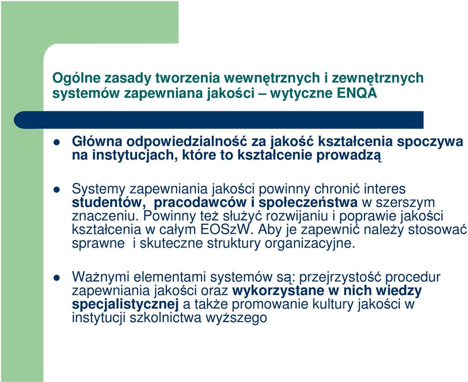 Powinny też służyć rozwijaniu i poprawie jakości kształcenia w całym EOSzW. Aby je zapewnić należy stosować sprawne i skuteczne struktury organizacyjne.