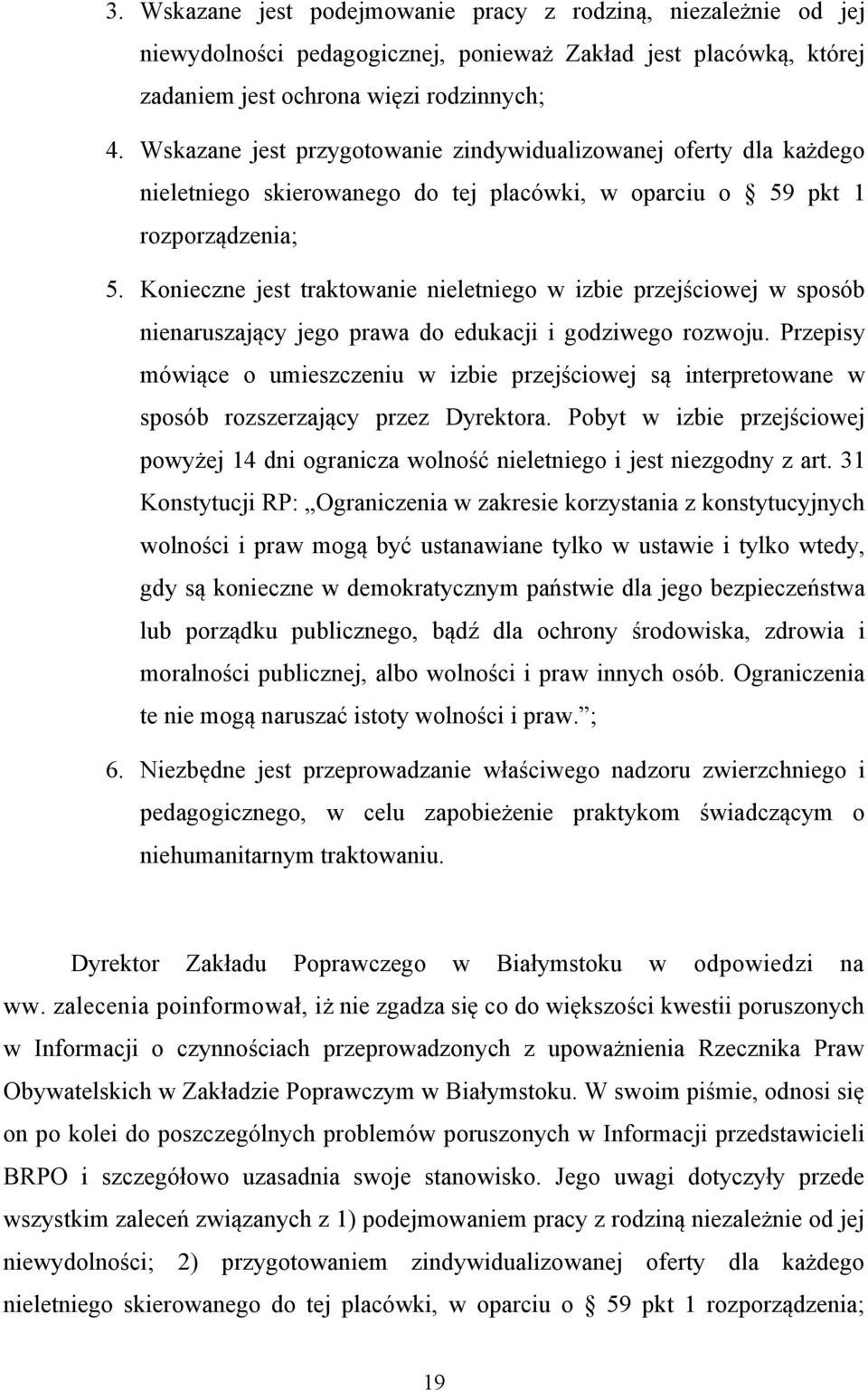 Konieczne jest traktowanie nieletniego w izbie przejściowej w sposób nienaruszający jego prawa do edukacji i godziwego rozwoju.