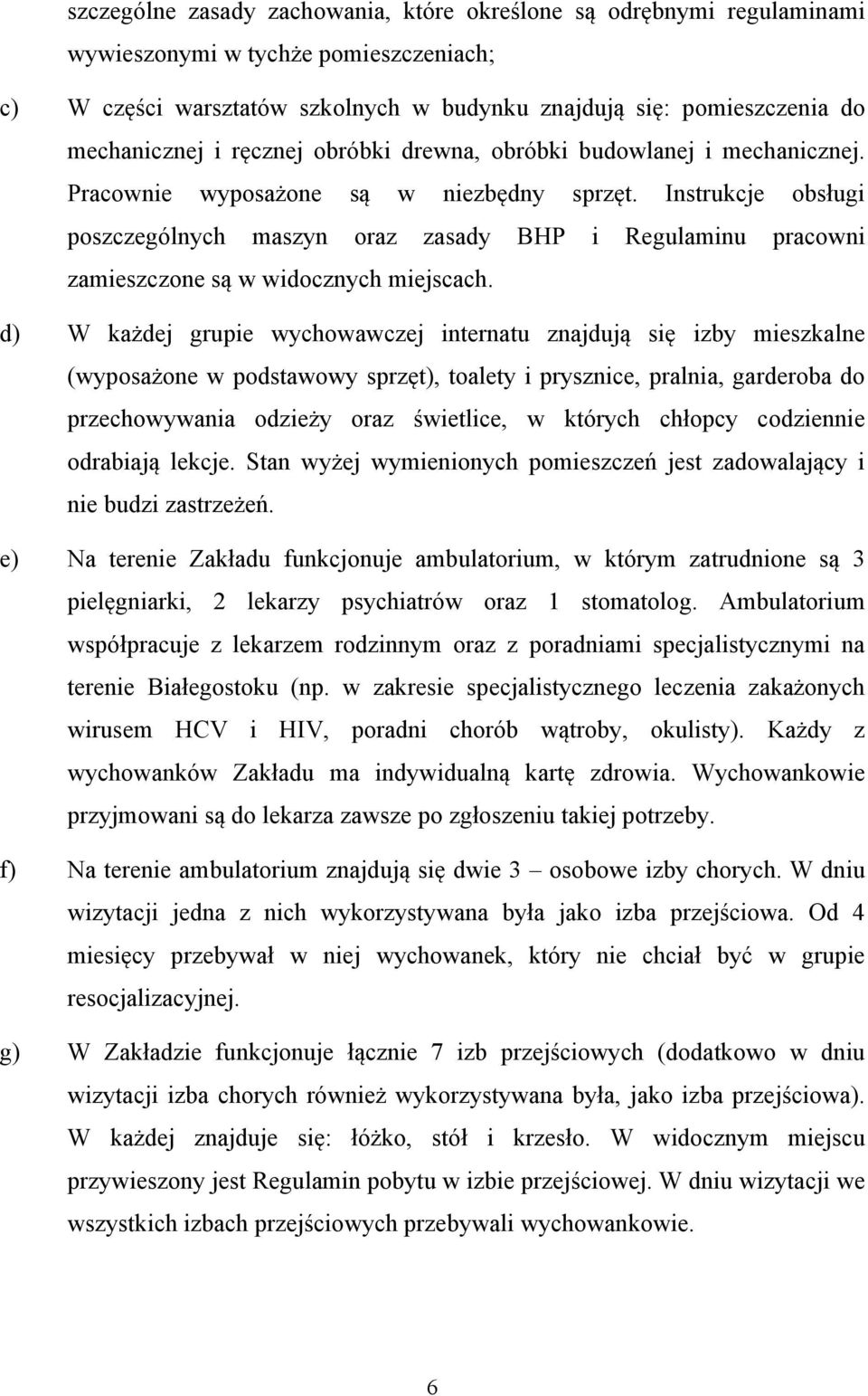 Instrukcje obsługi poszczególnych maszyn oraz zasady BHP i Regulaminu pracowni zamieszczone są w widocznych miejscach.