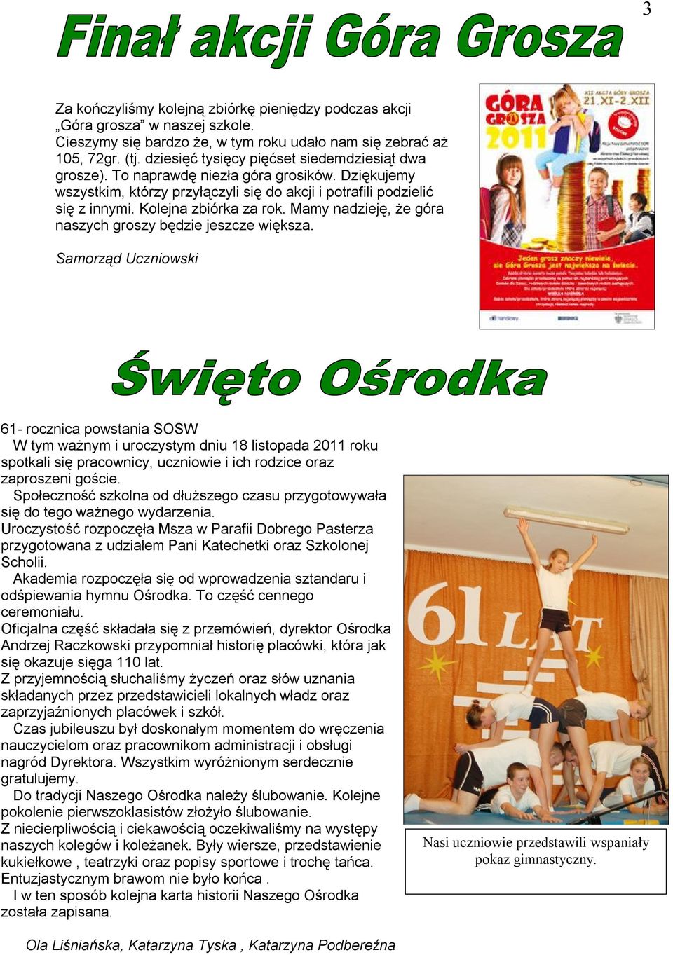 Mamy nadzieję, że góra naszych groszy będzie jeszcze większa.