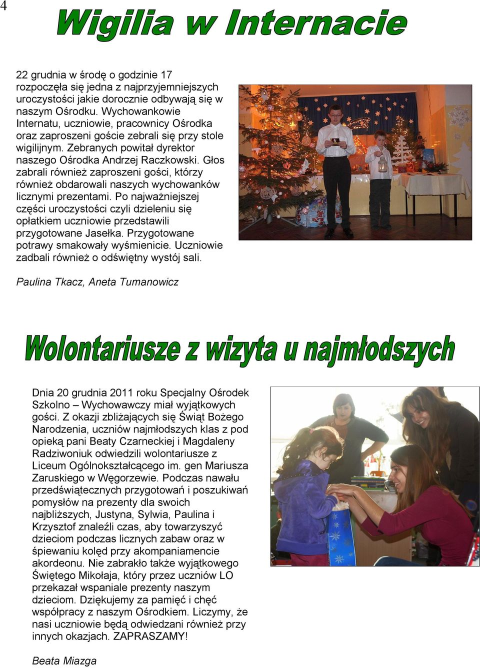 Głos zabrali również zaproszeni gości, którzy również obdarowali naszych wychowanków licznymi prezentami.