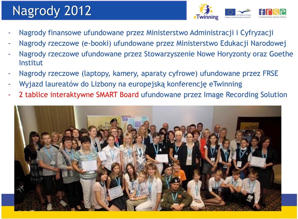 oraz Goethe Institut - Nagrody rzeczowe (laptopy, kamery, aparaty cyfrowe) ufundowane przez FRSE - Wyjazd laureatów do