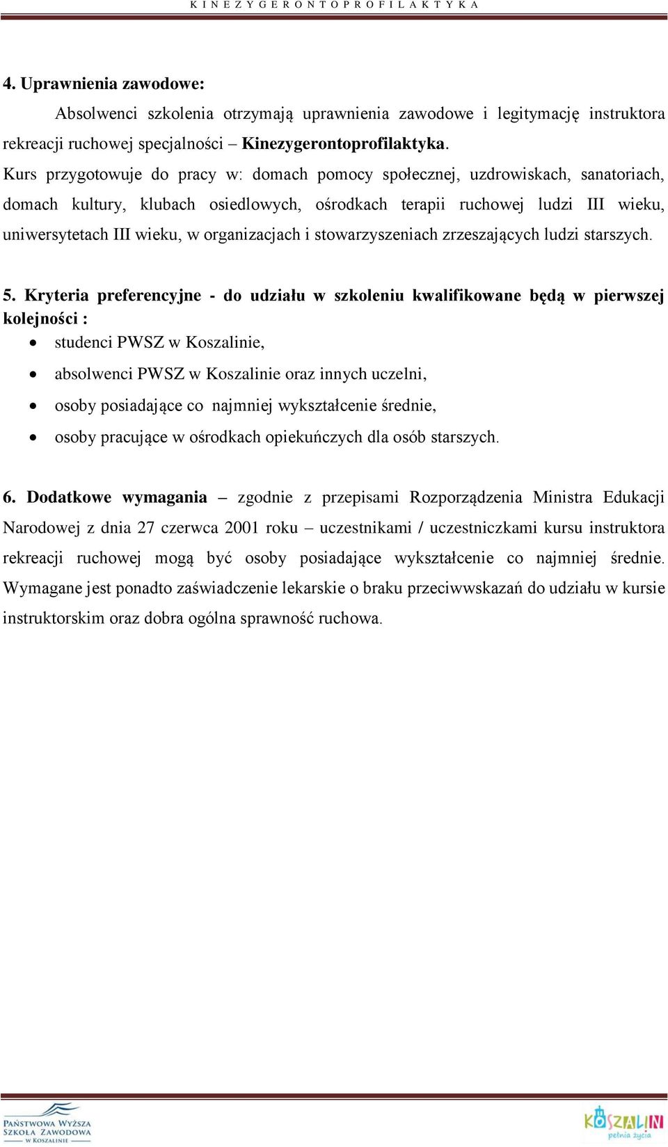 organizacjach i stowarzyszeniach zrzeszających ludzi starszych. 5.