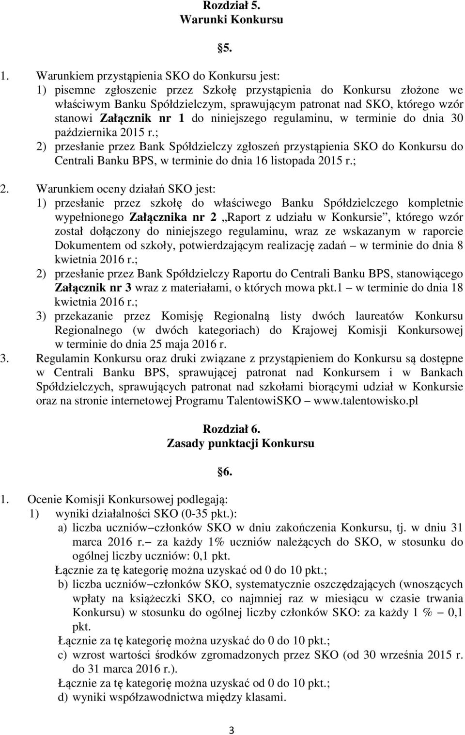 Załącznik nr 1 do niniejszego regulaminu, w terminie do dnia 30 października 2015 r.