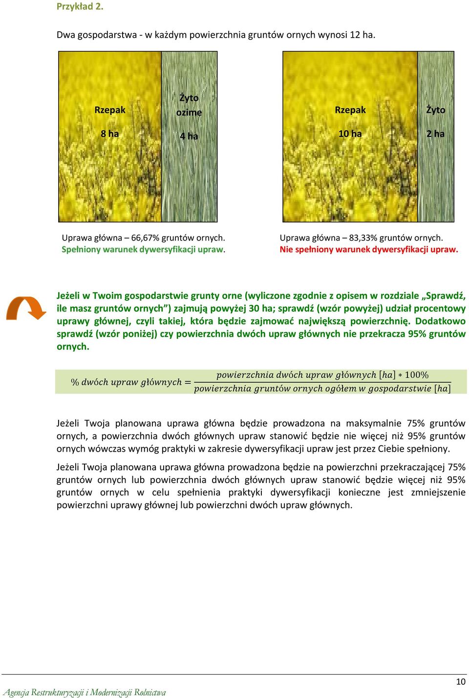 Jeżeli w Twoim gospodarstwie grunty orne (wyliczone zgodnie z opisem w rozdziale Sprawdź, ile masz gruntów ornych ) zajmują powyżej 30 ha; sprawdź (wzór powyżej) udział procentowy uprawy głównej,