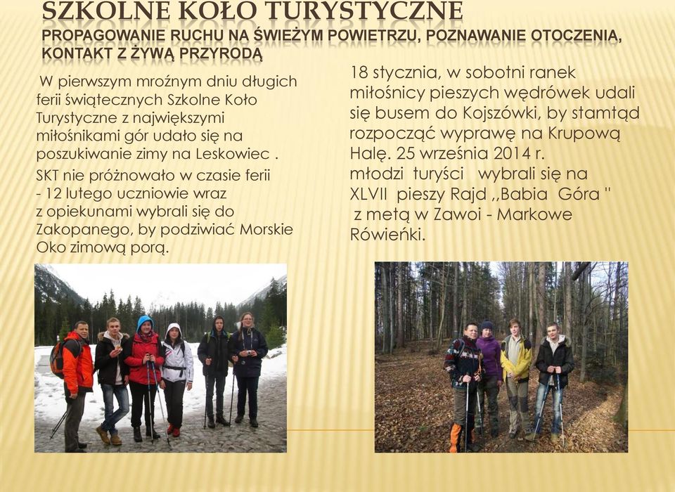 SKT nie próżnowało w czasie ferii - 12 lutego uczniowie wraz z opiekunami wybrali się do Zakopanego, by podziwiać Morskie Oko zimową porą.