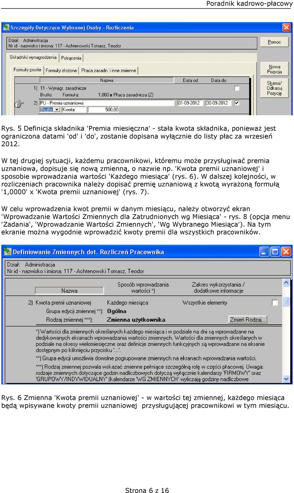 'Kwota premii uznaniowej' i sposobie wprowadzania wartości 'Każdego miesiąca' (rys. 6).