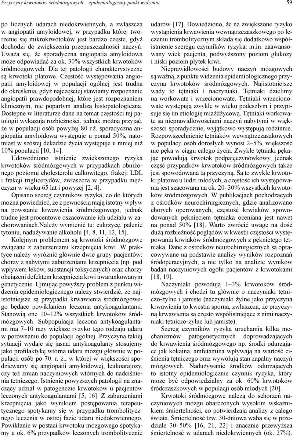 Dla tej patologii charakterystyczne są krwotoki płatowe.