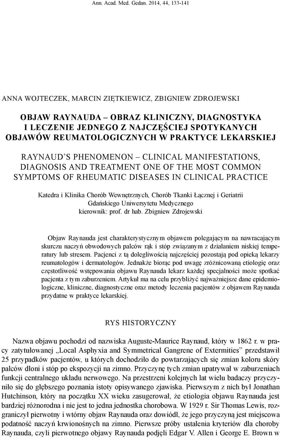 LEKARSKIEJ RAYNAUD S PHENOMENON CLINICAL MANIFESTATIONS, DIAGNOSIS AND TREATMENT ONE OF THE MOST COMMON SYMPTOMS OF RHEUMATIC DISEASES IN CLINICAL PRACTICE Katedra i Klinika Chorób Wewnętrznych,