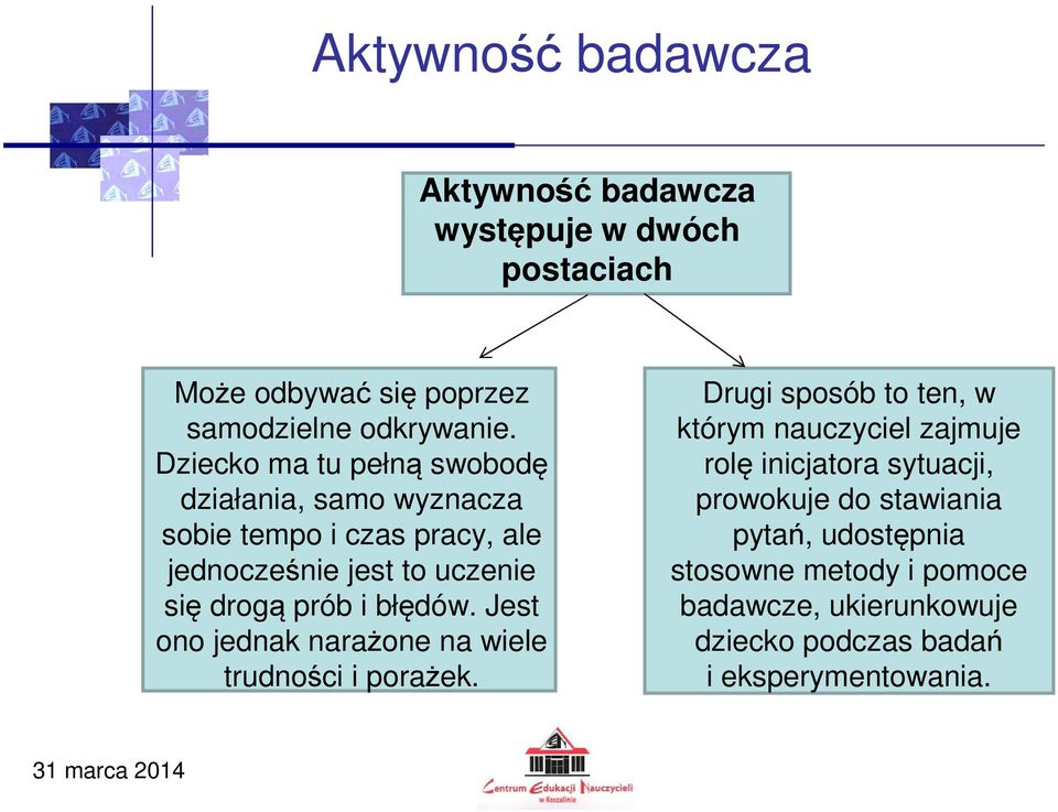 błędów. Jest ono jednak narażone na wiele trudności i porażek.