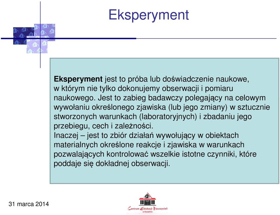 (laboratoryjnych) i zbadaniu jego przebiegu, cech i zależności.