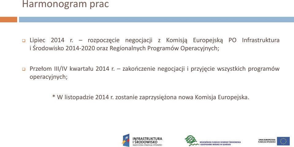 2014-2020 oraz Regionalnych Programów Operacyjnych; Przełom III/IV kwartału 2014 r.