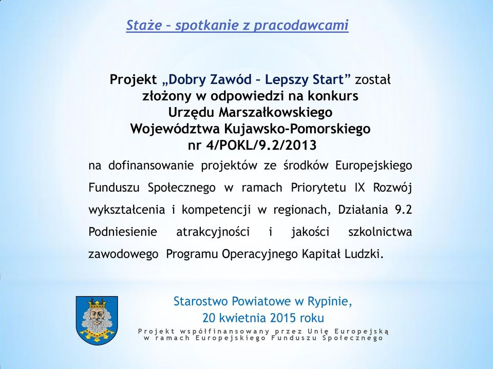 2/2013 na dofinansowanie projektów ze środków Europejskiego Funduszu Społecznego w ramach Priorytetu