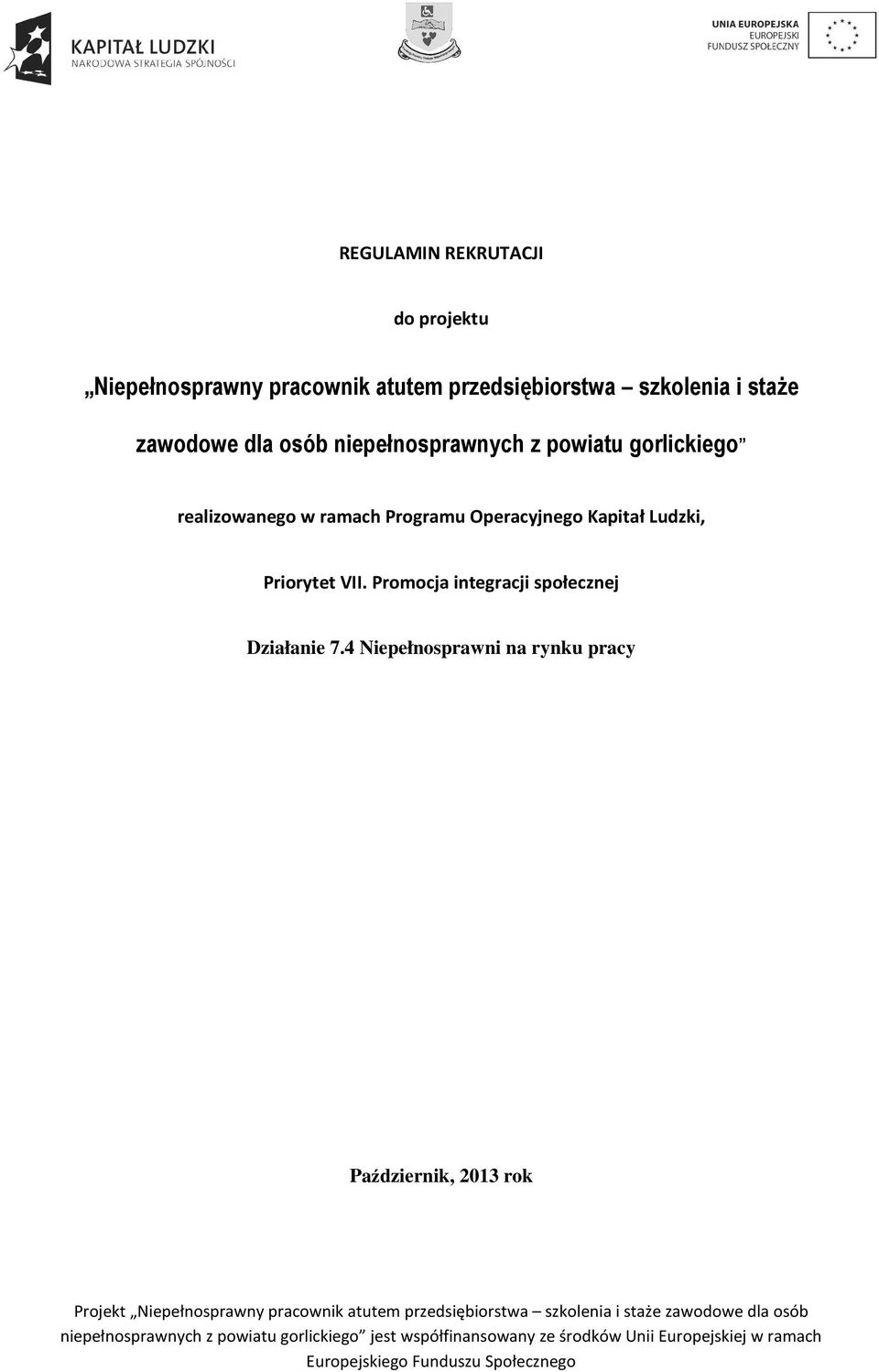 realizowanego w ramach Programu Operacyjnego Kapitał Ludzki, Priorytet VII.